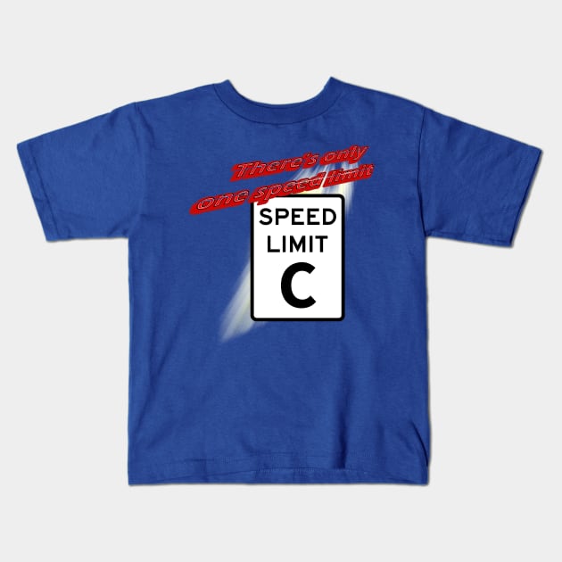 There is only one speed limit... C Kids T-Shirt by MononcGeek